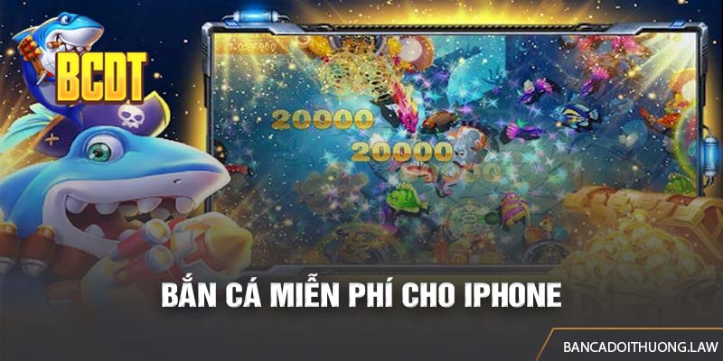 Những trò bắn cá miễn phí cho dòng máy Iphone được yêu thích