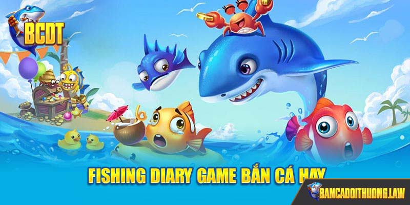 Fishing Diary game bắn cá hay